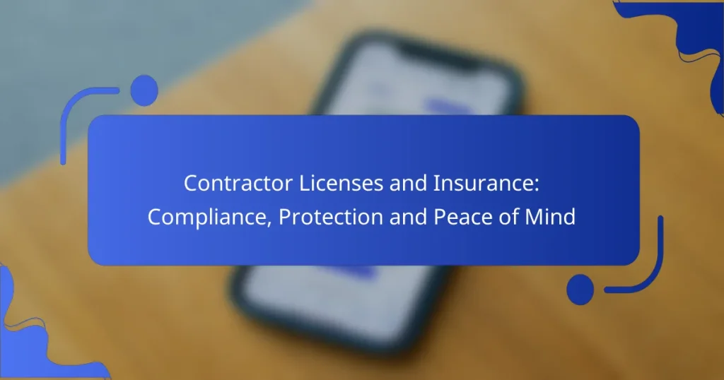 Contractor Licenses and Insurance: Compliance, Protection and Peace of Mind