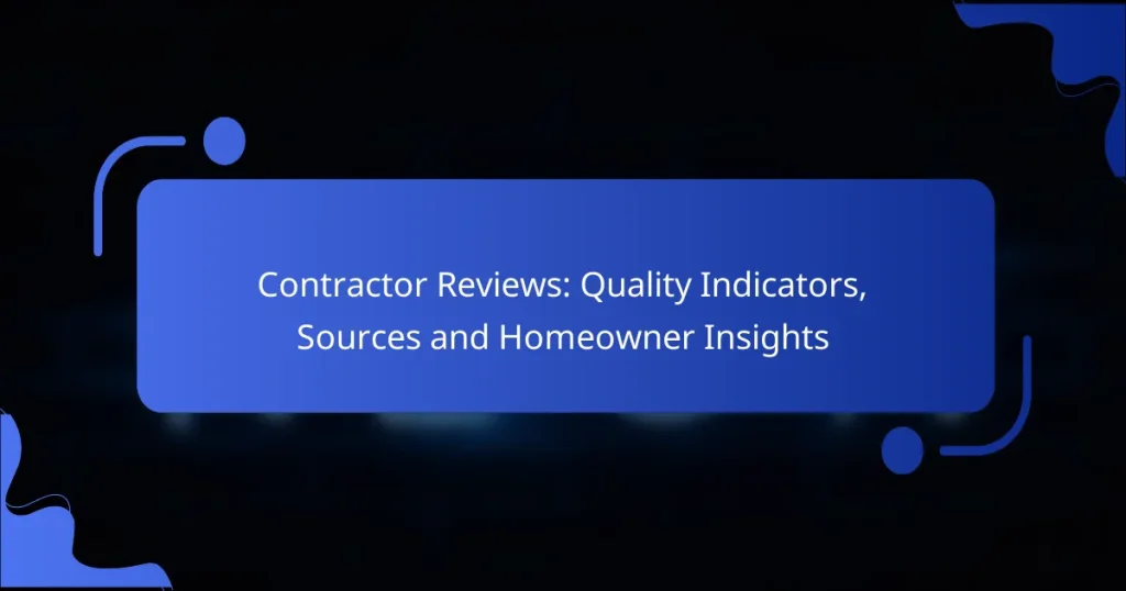 Contractor Reviews: Quality Indicators, Sources and Homeowner Insights
