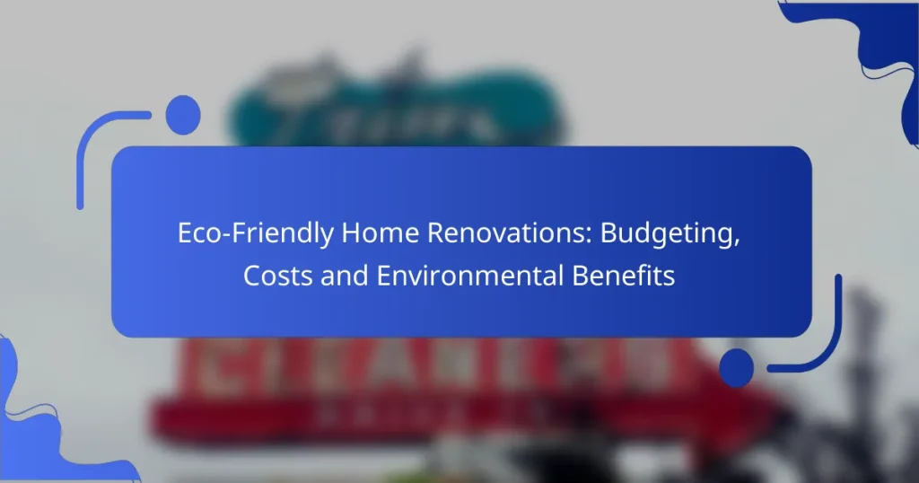 Eco-Friendly Home Renovations: Budgeting, Costs and Environmental Benefits