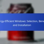 Energy-Efficient Windows: Selection, Benefits and Installation