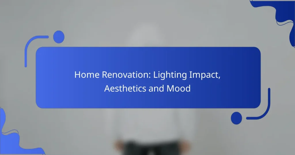Home Renovation: Lighting Impact, Aesthetics and Mood