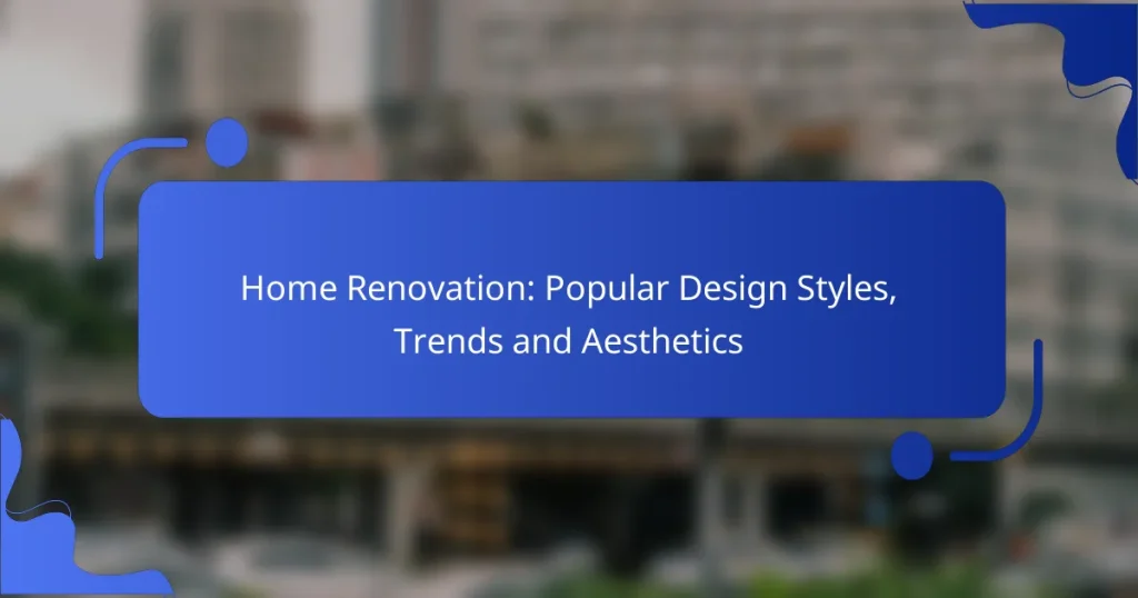 Home Renovation: Popular Design Styles, Trends and Aesthetics