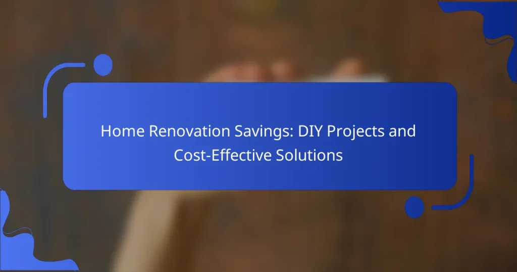Home Renovation Savings: DIY Projects and Cost-Effective Solutions