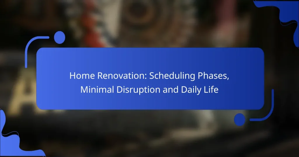 Home Renovation: Scheduling Phases, Minimal Disruption and Daily Life