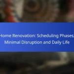 Home Renovation: Scheduling Phases, Minimal Disruption and Daily Life
