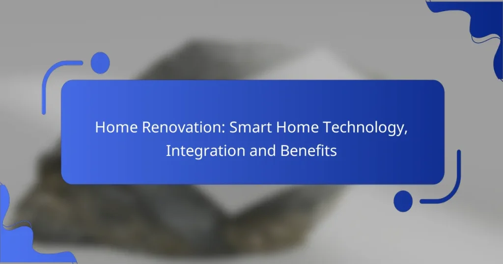Home Renovation: Smart Home Technology, Integration and Benefits
