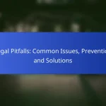 Legal Pitfalls: Common Issues, Prevention and Solutions