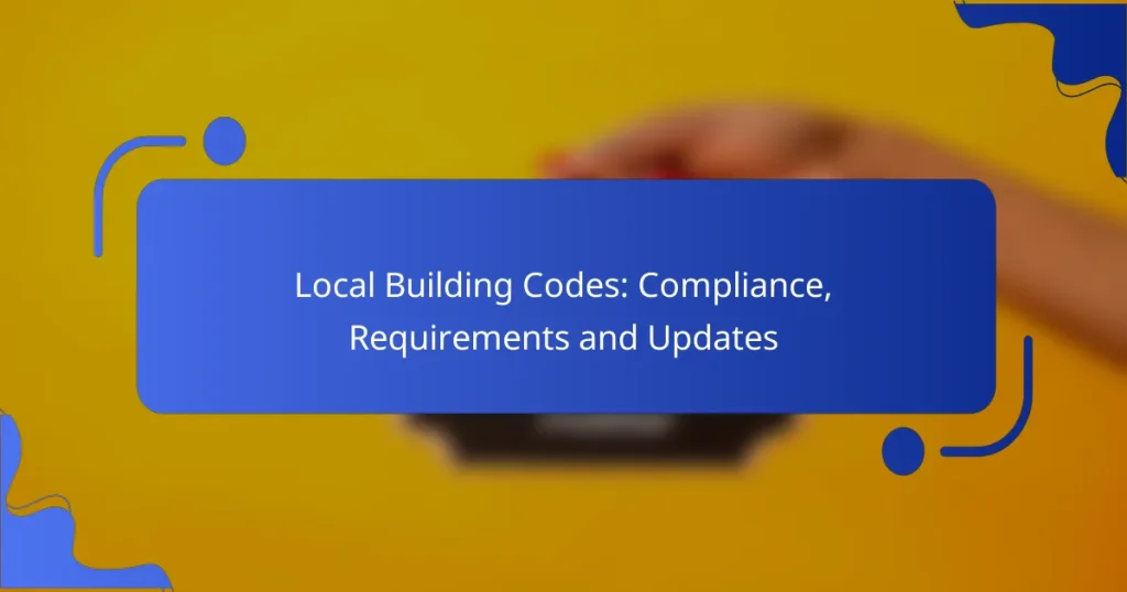 Local Building Codes: Compliance, Requirements and Updates