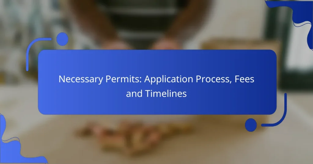 Necessary Permits: Application Process, Fees and Timelines