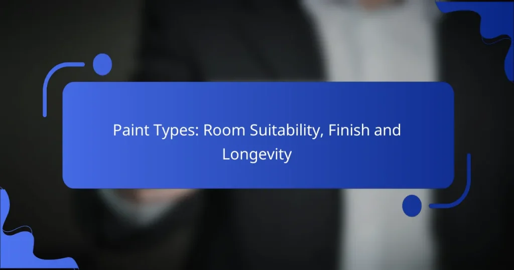 Paint Types: Room Suitability, Finish and Longevity