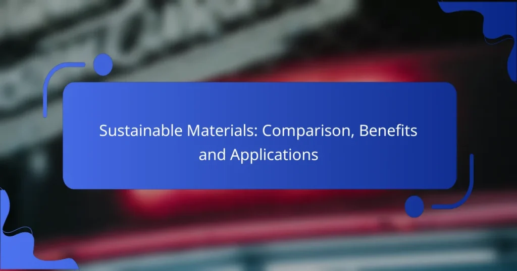 Sustainable Materials: Comparison, Benefits and Applications