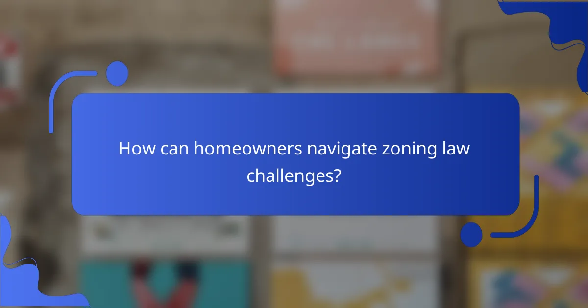 How can homeowners navigate zoning law challenges?