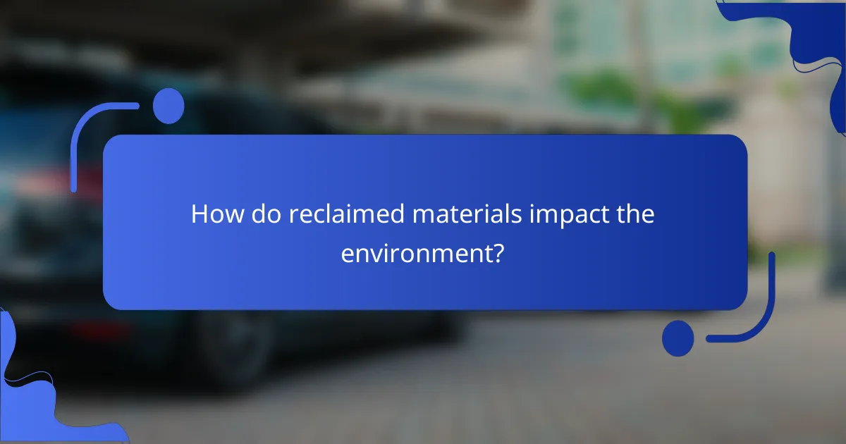 How do reclaimed materials impact the environment?