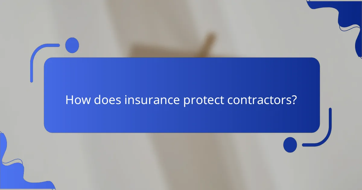 How does insurance protect contractors?
