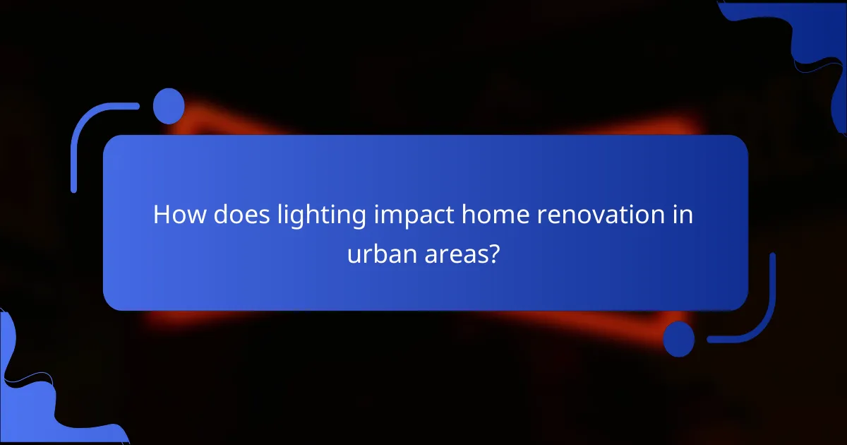 How does lighting impact home renovation in urban areas?