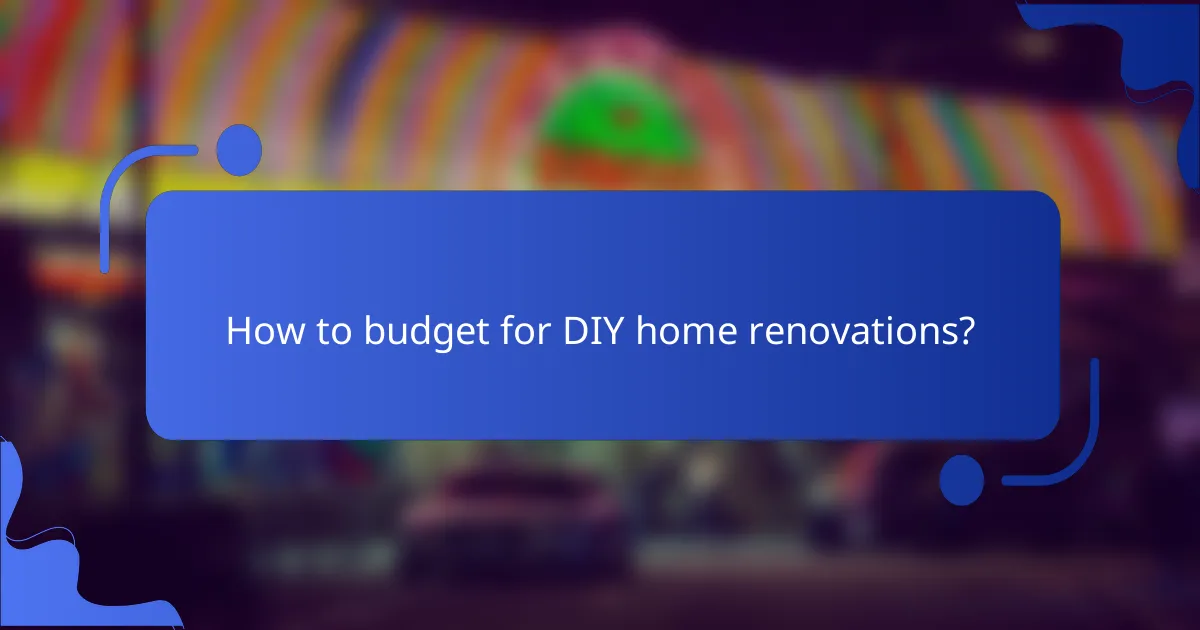 How to budget for DIY home renovations?