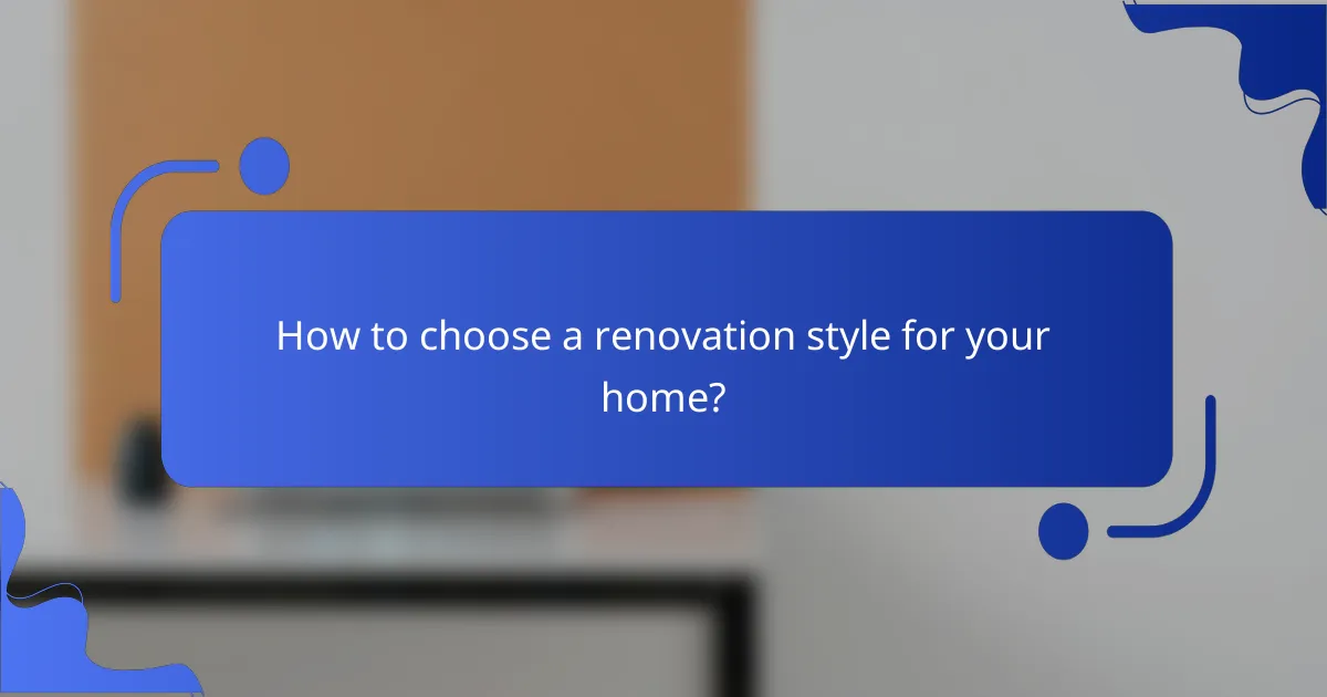How to choose a renovation style for your home?