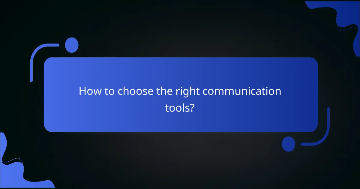 How to choose the right communication tools?