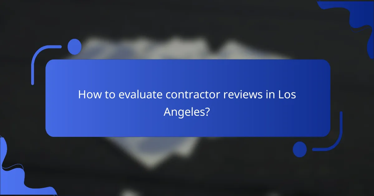 How to evaluate contractor reviews in Los Angeles?