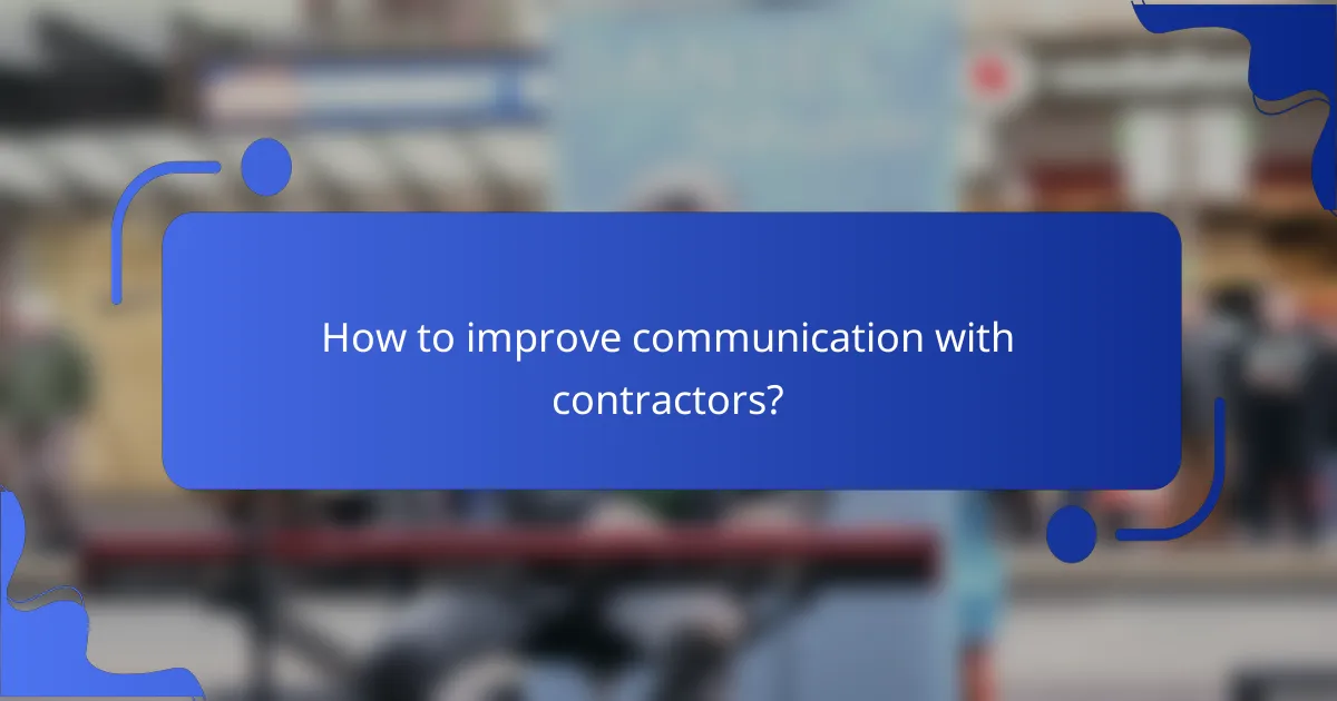 How to improve communication with contractors?
