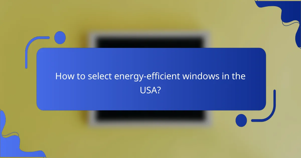 How to select energy-efficient windows in the USA?