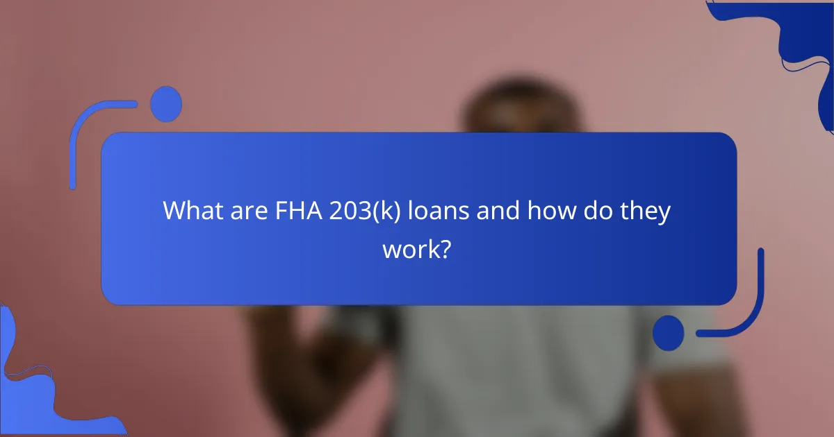 What are FHA 203(k) loans and how do they work?