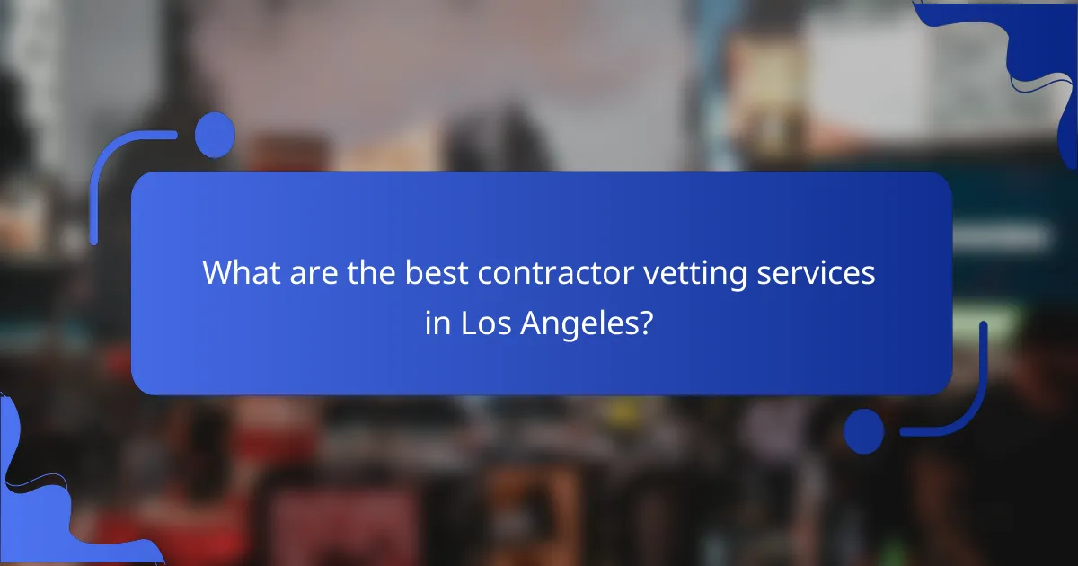 What are the best contractor vetting services in Los Angeles?