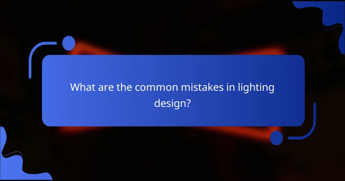 What are the common mistakes in lighting design?