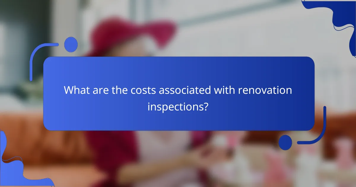What are the costs associated with renovation inspections?