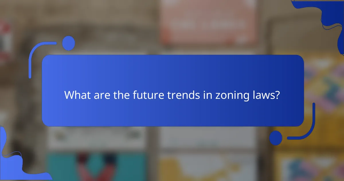 What are the future trends in zoning laws?