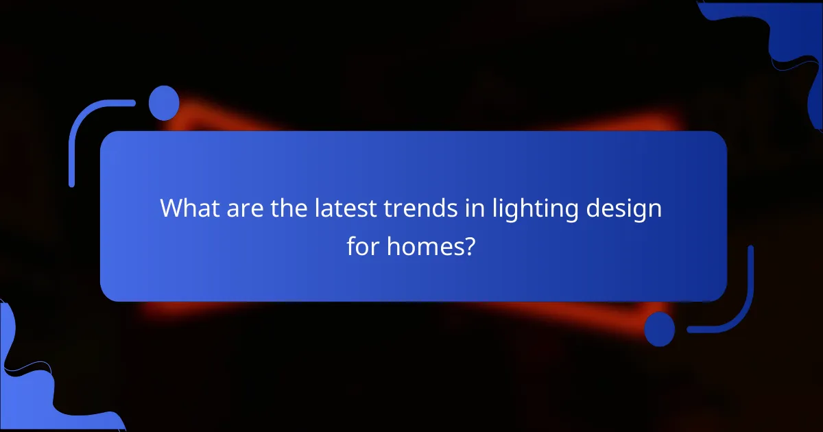 What are the latest trends in lighting design for homes?