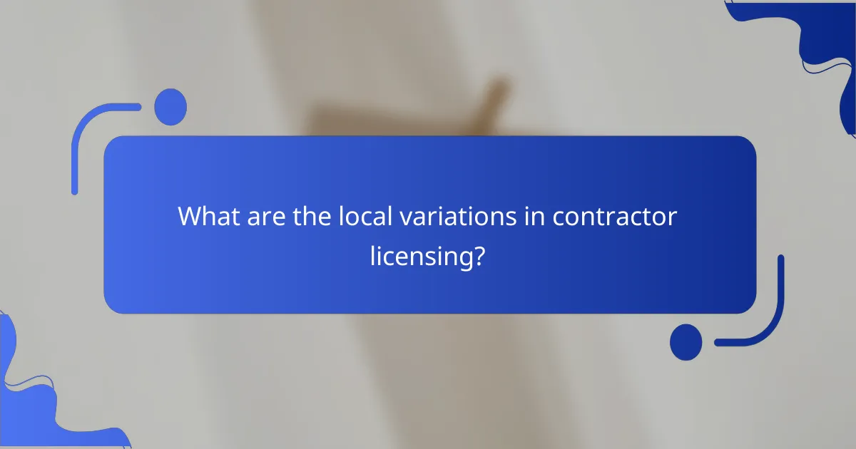 What are the local variations in contractor licensing?