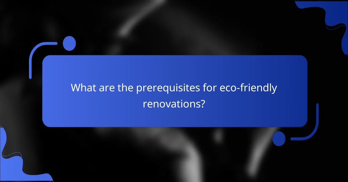 What are the prerequisites for eco-friendly renovations?