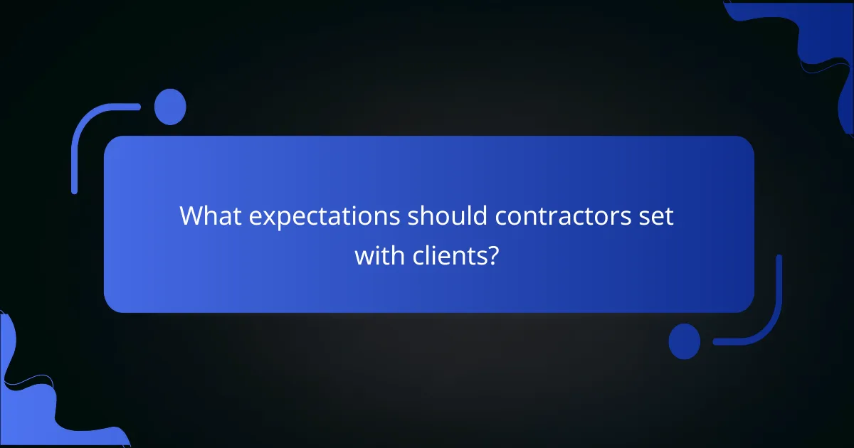 What expectations should contractors set with clients?