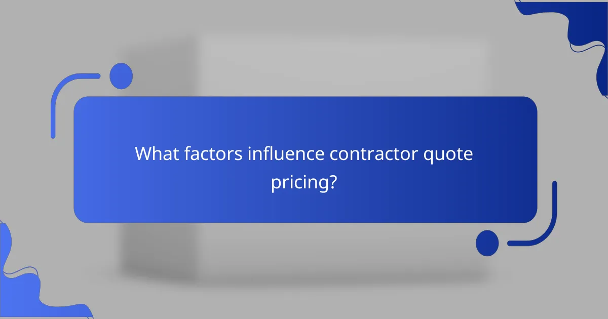 What factors influence contractor quote pricing?