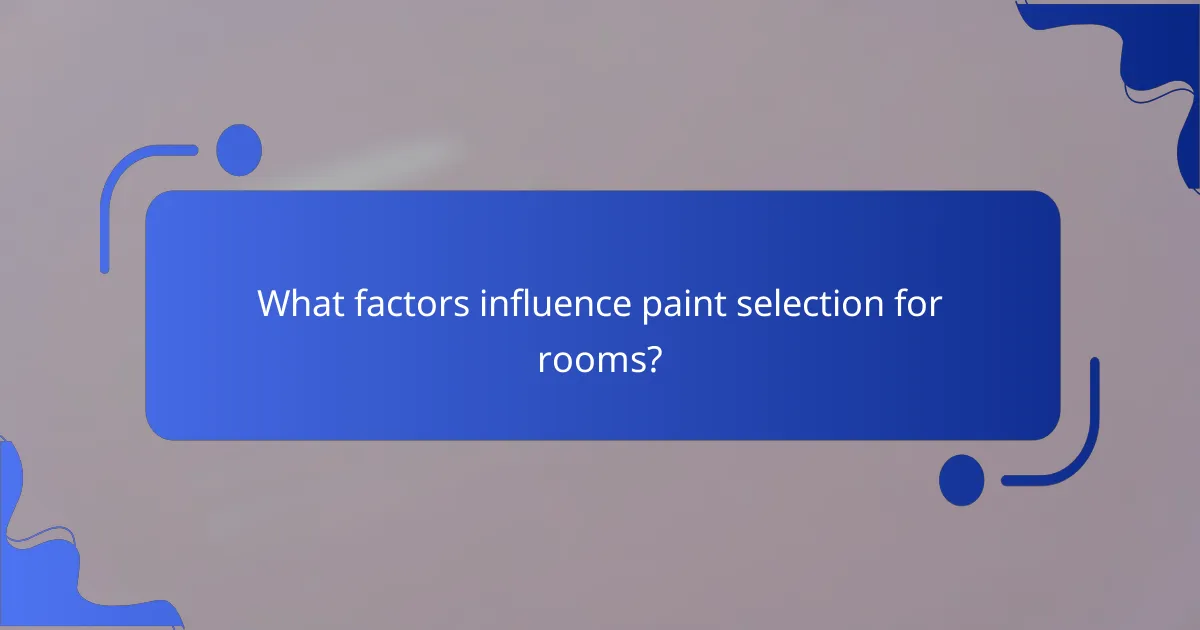 What factors influence paint selection for rooms?