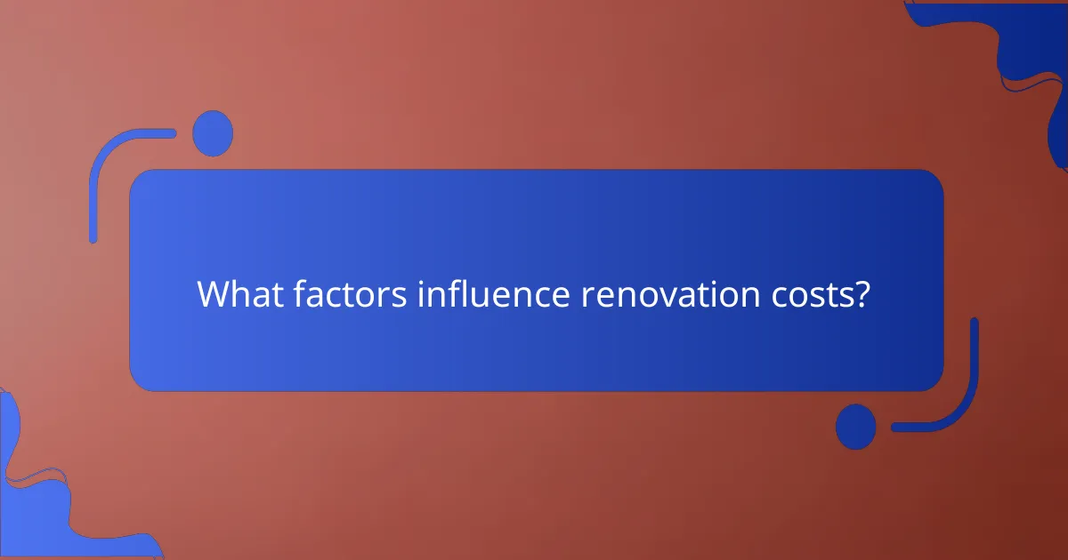 What factors influence renovation costs?