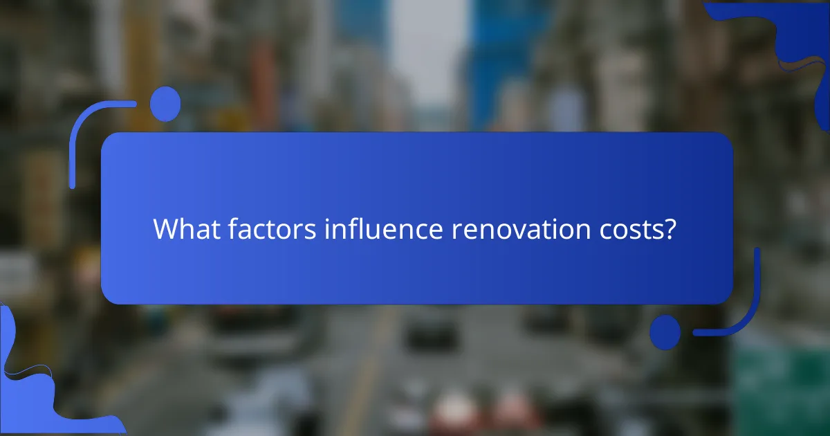 What factors influence renovation costs?