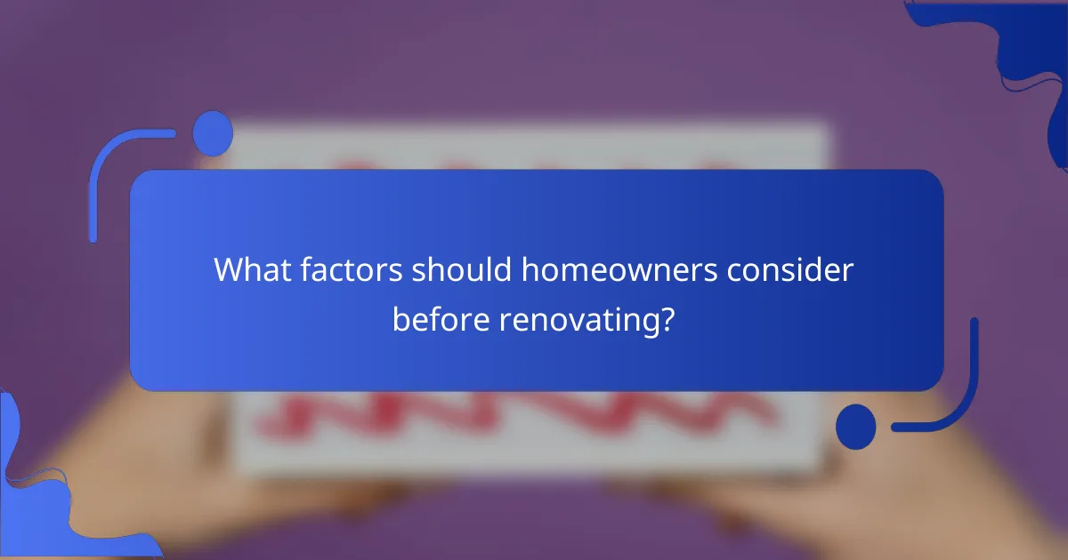 What factors should homeowners consider before renovating?