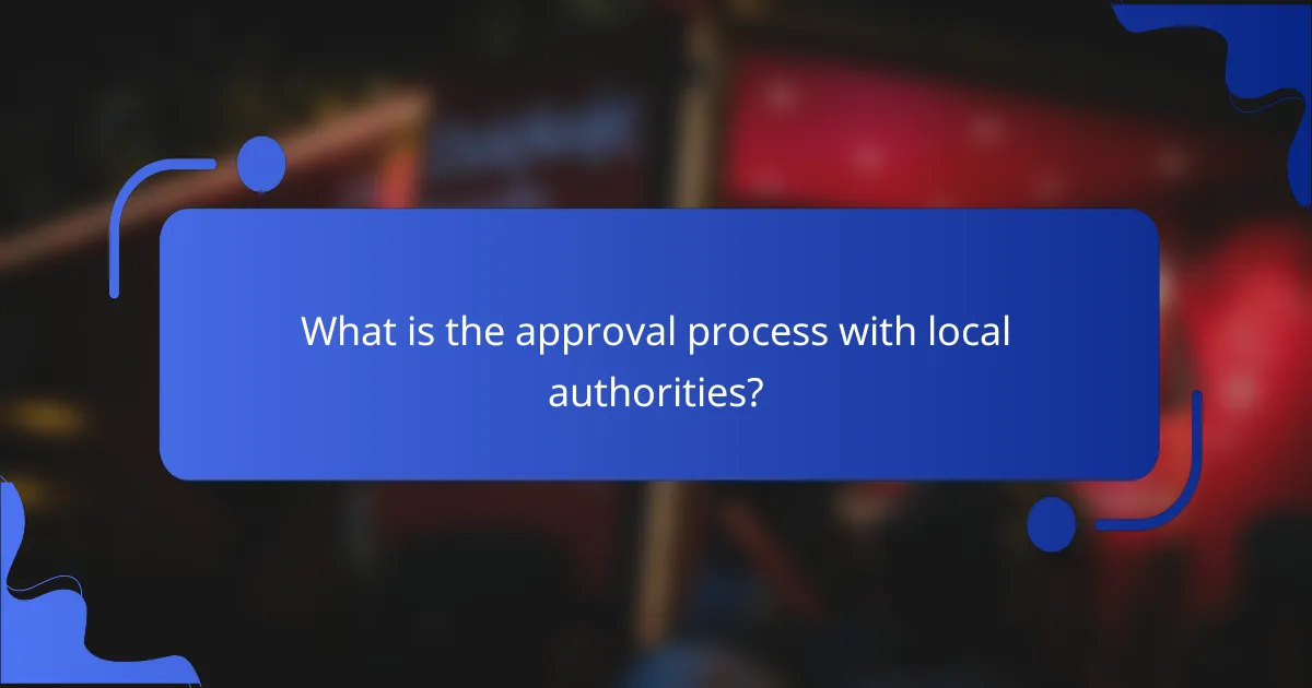 What is the approval process with local authorities?