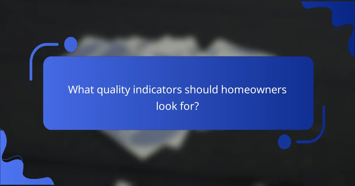 What quality indicators should homeowners look for?