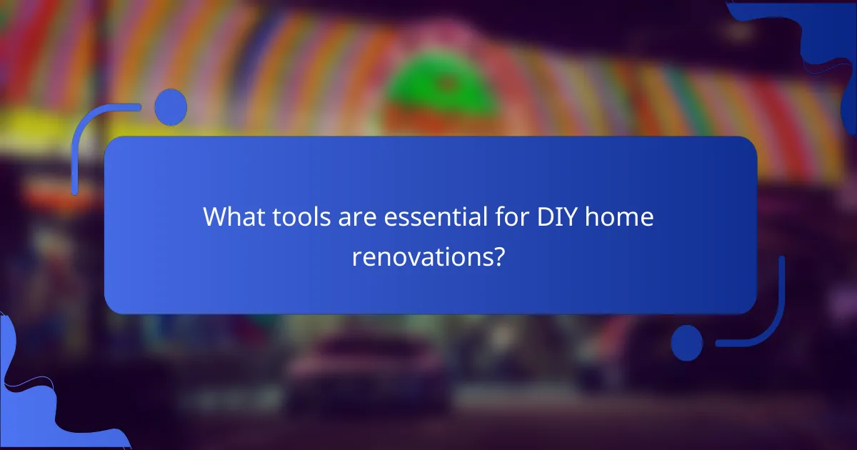 What tools are essential for DIY home renovations?