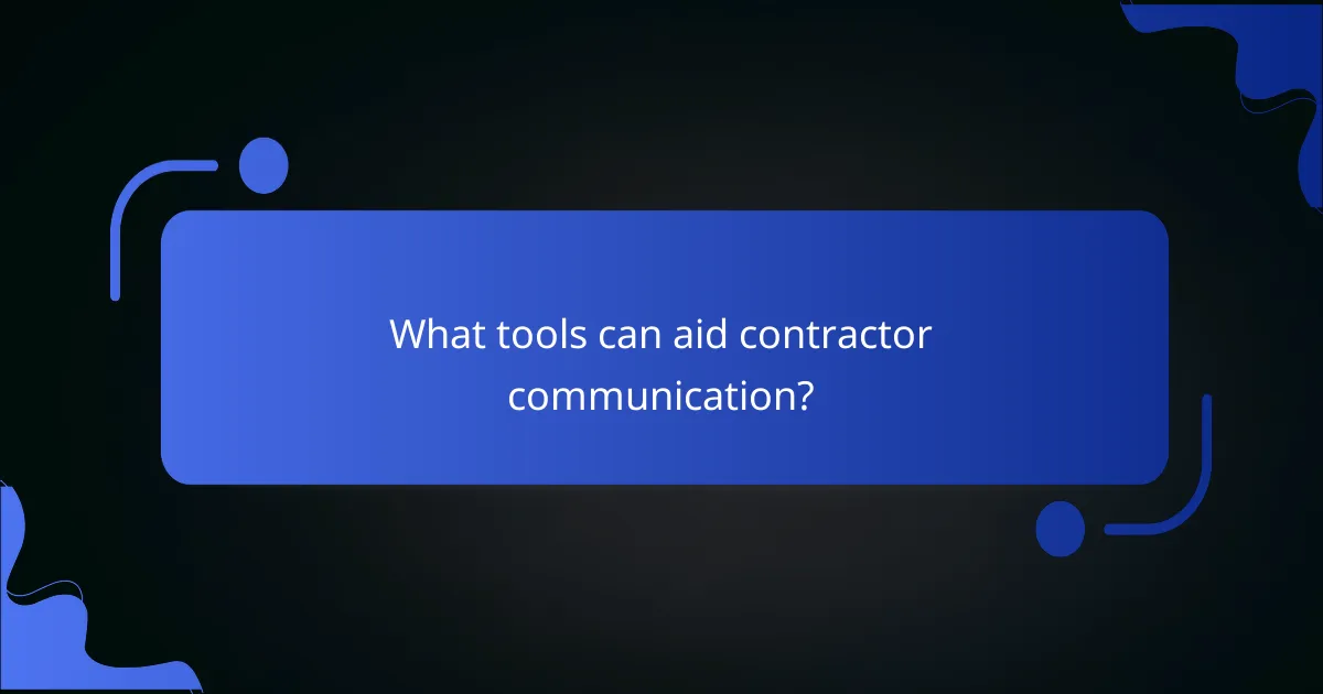What tools can aid contractor communication?