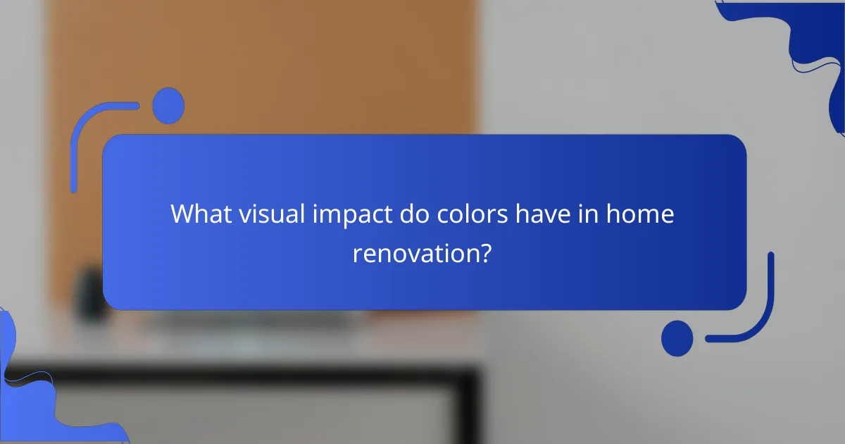 What visual impact do colors have in home renovation?